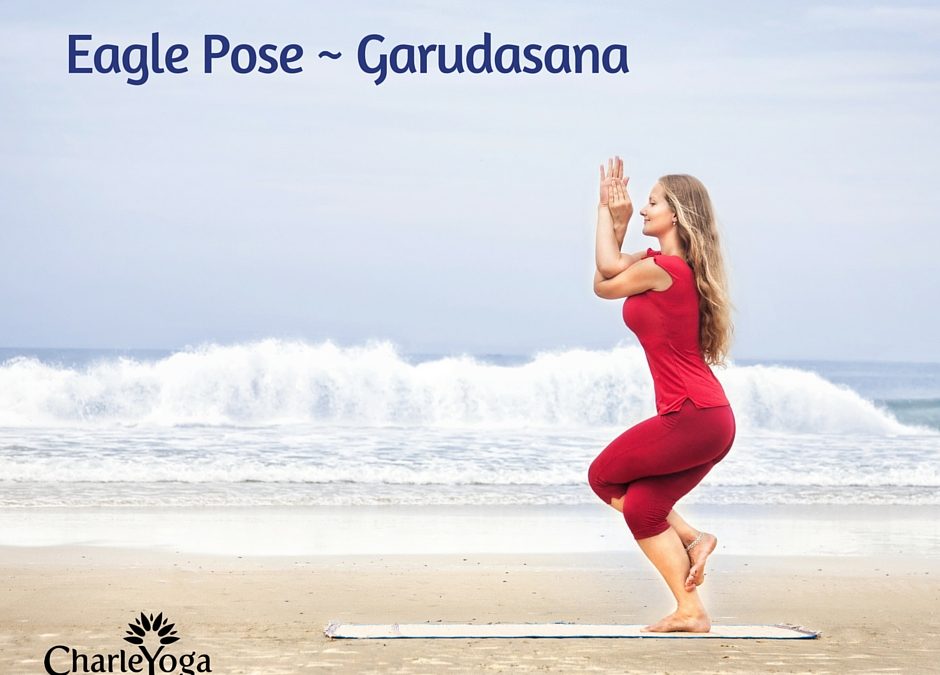 How To Master Eagle Pose (Garudasana)