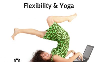 A New Way To Think About Flexibility And Yoga